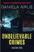 Unbelievable Crimes Volume One: Macabre Yet Unknown True Crime Stories by Daniela Airlie