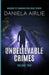 Unbelievable Crimes Volume Two: Macabre Yet Unknown True Crime Stories by Daniela Airlie