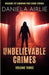 Unbelievable Crimes Volume Three: Macabre Yet Unknown True Crime Stories by Daniela Airlie