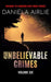 Unbelievable Crimes Volume Six: Macabre Yet Unknown True Crime Stories by Daniela Airlie