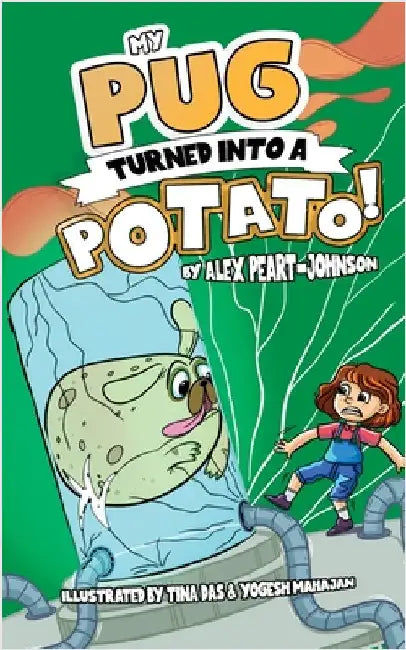 My Pug Turned Into a Potato!: A TATER-ly Hilarious Tale! by Peart-Johnson, Alex