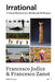 Irrational A Visual Directory To A World With No Reason by Francesco Jodice