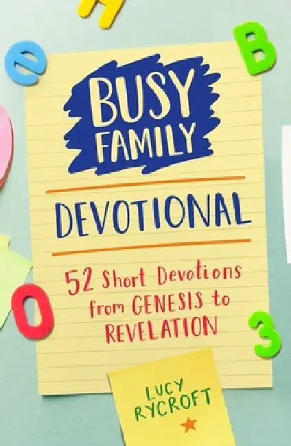 Busy Family Devotional: 52 Short Devotions from Genesis to Revelation by Lucy Rycroft