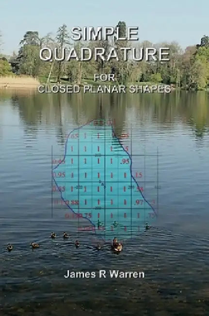 Simple Quadrature: For Closed Planar Shapes by James R. Warren