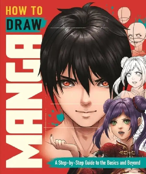 How to Draw Manga: A Step-By-Step Guide to the Basics and Beyond by Jolene Yeo
