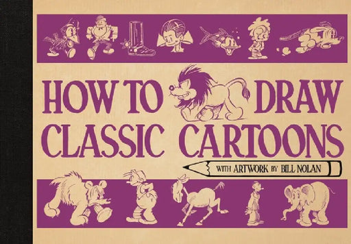How To Draw Classic Cartoons by Bill Nolan
