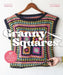 Granny Squares: Over 35 Simple and Original Projects for Home and Wardrobe by Francoise Vauzeilles