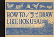 How to Draw Like Hokusai: Lessons from the Great Master by Katsushika Hokusai