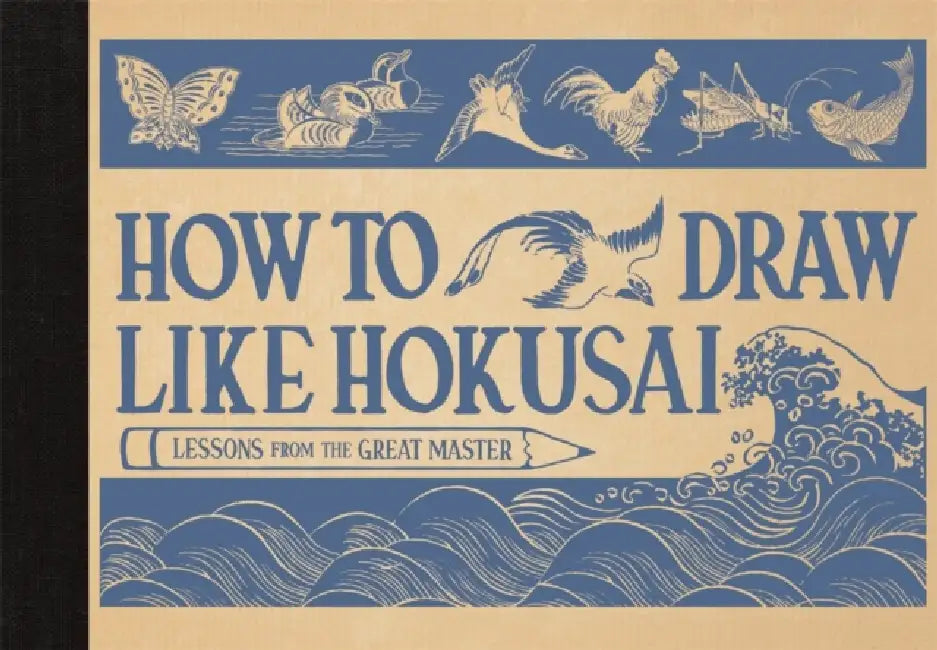 How to Draw Like Hokusai: Lessons from the Great Master by Katsushika Hokusai