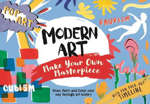 Modern Art: Make Your Own Masterpiece by Ashley Le Quere, Sophie Schrey