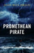 Promethean Pirate by Jason Reza Jorjani