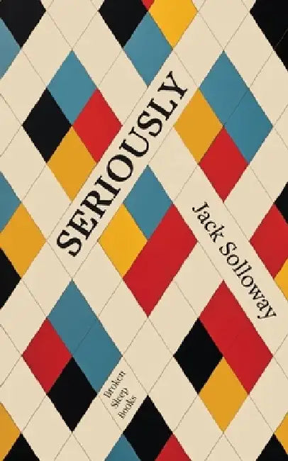 Seriously by Jack Solloway
