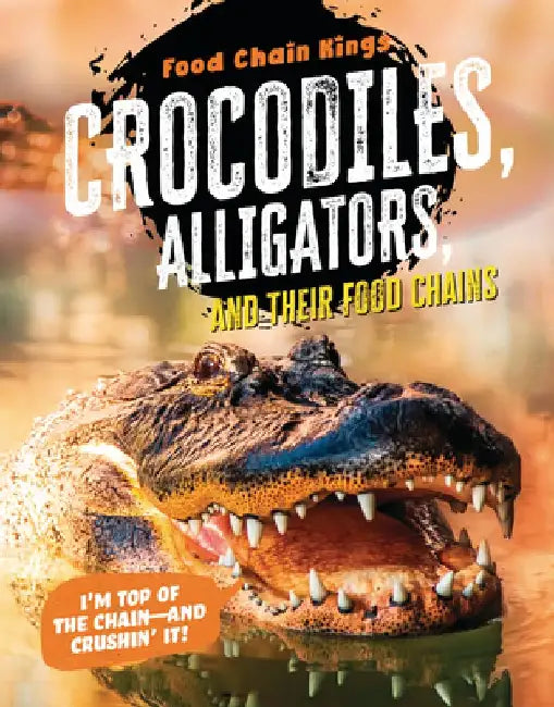 Crocodiles and Alligators: And Their Food Chains by Katherine Eason