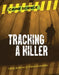 Tracking a Killer: Using Science to Solve Homicides by Sarah Eason