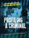 Profiling a Criminal: Using Science to Seek Out Suspects by Sarah Eason