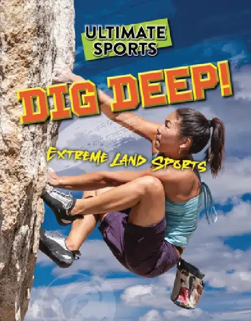 Dig Deep!: Extreme Land Sports by Sarah Eason