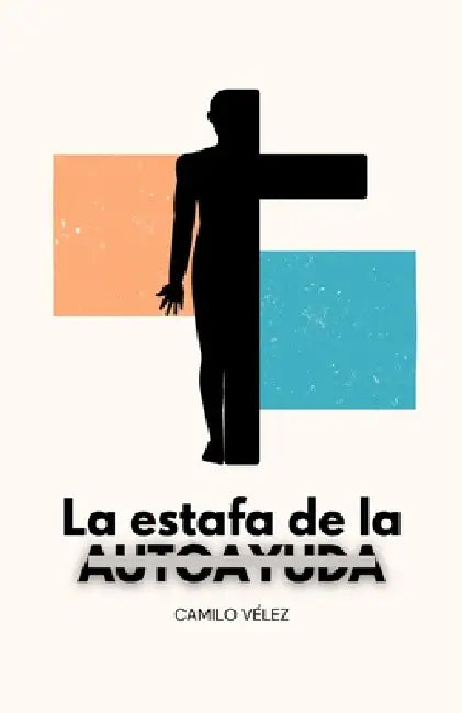La estafa de la autoayuda by Camilo Vélez