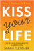 KISS your Life by Fletcher, Sarah