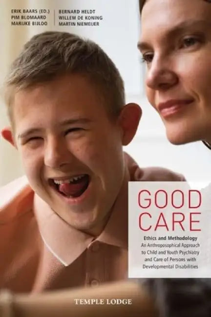 Good Care: Ethics and Methodology: An Anthroposophical Approach to Child and Youth Psychiatry and Care of Persons with Developmen by Pim Blomaard