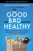 The Good, the Bad and the Healthy: How to make smarter daily choices by Sunna van Kampen