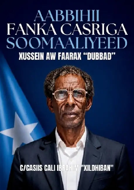 Aabbihii Fanka Casriga Soomaaliyeed: Xusein Aw Faarax "Dubbad" by Abdulaziz Ali Xildhiban