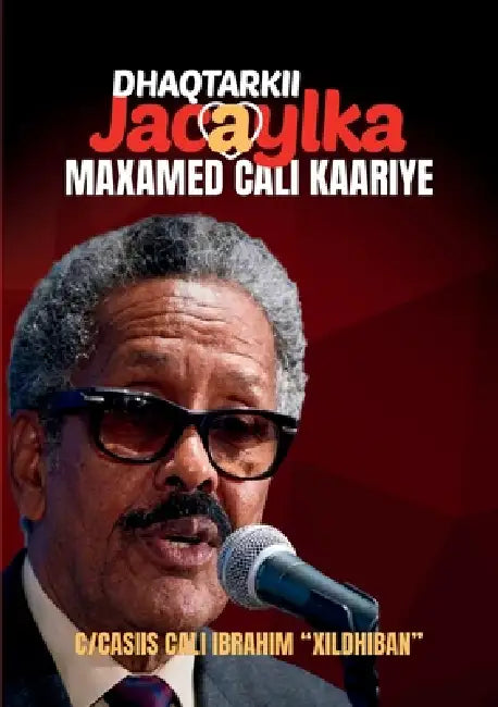 Dhaqtarkii Jaceylka: Maxamed Cali Kaariye by Abdulaziz Ali Xildhiban