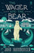 The Wager and the Bear by John Ironmonger