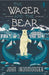The Wager and the Bear by John Ironmonger
