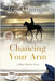 Chancing Your Arm by Grainger, Jean