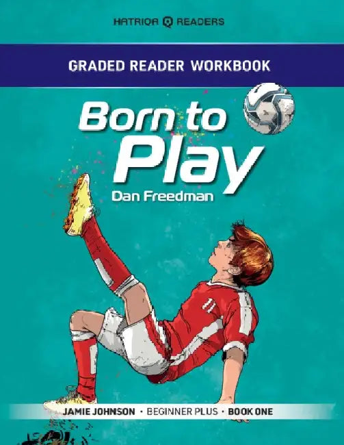 Graded Reader Workbook: Born to Play: Jamie Johnson - Beginner Plus - Book One by Mark Bailey