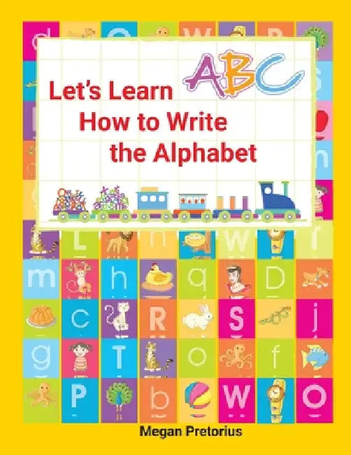 Lets Learn How to Write the Alphabet by Megan Pretorius