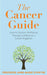 The Cancer Guide: How to Nurture Wellbeing Through and Beyond a Cancer Diagnosis by Anne-Marie O'Dwyer