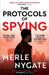 The Protocols of Spying: A morally complex espionage thriller about Middle East conflict, British intelligence and the shadow war that connects them by Merle Nygate
