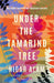 Under the Tamarind Tree by Nigar Alam