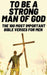 To Be A Strong Man Of God: The 100 Most Important Bible Verses for Men (Devotionals For Men Christian / Bible Study For Men) by Patrick Wilcox