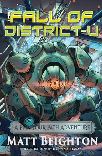 The Fall Of Disctrict-U: A Pick Your Path Adventure by Matt Beighton
