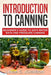 Introduction to Canning: Beginner's Guide to Safe Water Bath and Pressure Canning by Linda C. Johnson