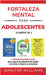 Fortaleza mental para adolescentes: 5 minutos de práctica al día para superar la sensación de agobio en la vida, el deporte y la escuela by Williams, Jennifer