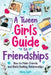 A Tween Girls' Guide to Friendships: How to Make Friends and Build Healthy Relationships. The Complete Friendship Handbook for Young Girls. by Swift, Abby
