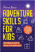 Adventure Skills for Kids by Bowe, Ferne