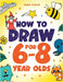 How to Draw for 6-8 Year Olds: Learn to Draw Cute Animals, Gifts, Magical Things and Other Cool Stuff Book for Kids Age 6+ by Robin, Anna