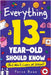 Everything a 13 Year Old Should Know (But Won't Learn at School): 100+ Essential Life Skills for Self-Confidence, Happiness, and Success by Bowe, Ferne