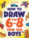 How to Draw for 6-8 Year Old Boys: Learn to Draw Cute Monsters, Dinosaurs and Other Cool Stuff Fun Book for Boys Age 6+ by Anna Robin