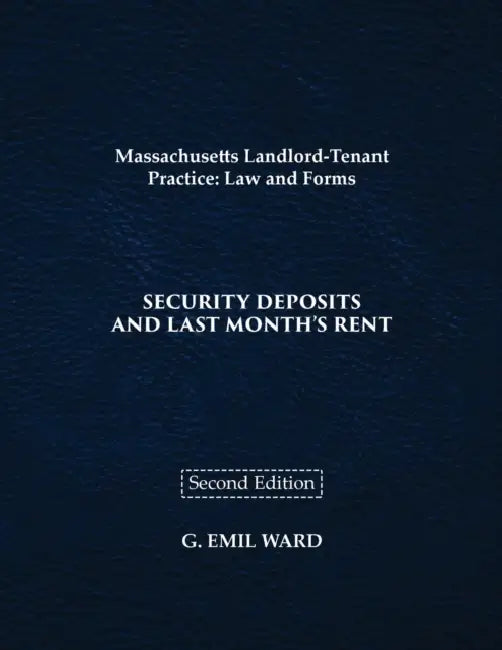 Massachusetts Landlord-Tenant Practice: Law and Forms by G. Emil Ward