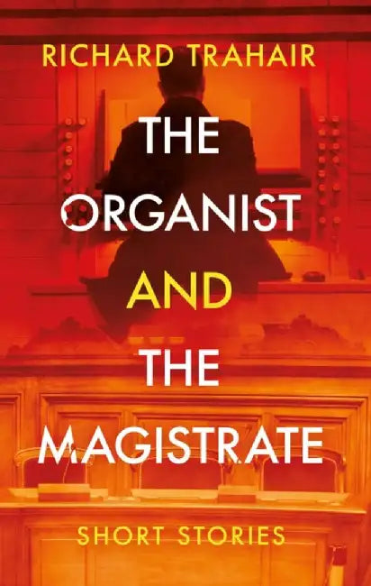The Organist and the Magistrate by Richard Trahair