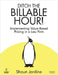 Ditch The Billable Hour! Implementing Value-Based Pricing in a Law Firm by Jardine, Shaun