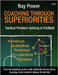 Coaching Through Superiorities: Tactical Problem-Solving in Football by Power, Ray