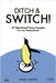 Ditch & Switch: 50 Value-Based Pricing Examples for Law Professionals by Jardine, Shaun