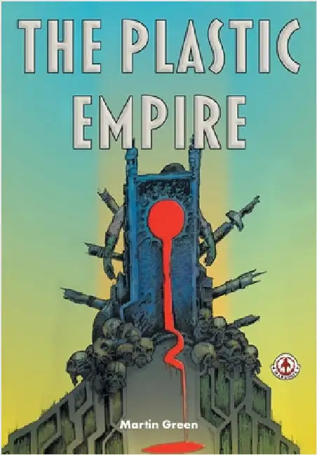 The Plastic Empire by Green, Martin