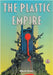 The Plastic Empire by Green, Martin